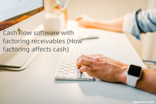 Cash Flow Software With Factoring Receivables (How Factoring Affects Cash Flow)