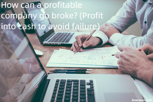 How can a profitable company go broke - Profit into cash to avoid failure