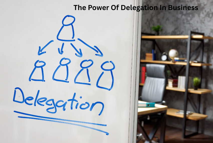 The Power Of Delegation In Business